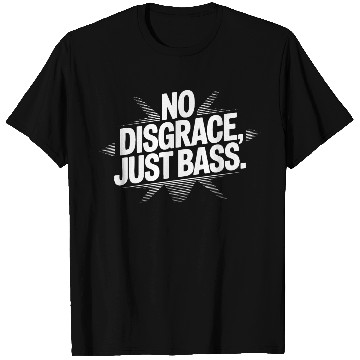 Discover No Disgrace, Just Bass T Shirts