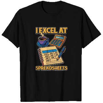 Discover Accounting I Excel At Spreadsheets Bookkeeper T Shirts