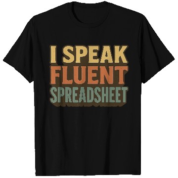 Discover I Speak Fluent Spreadsheet - Funny Excel & Finance T Shirts