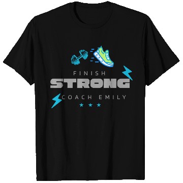 Discover FINISH STRONG Coach Emily T Shirts