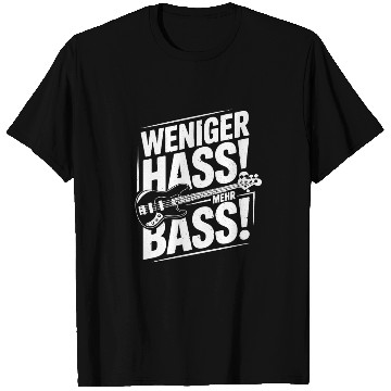 Discover Weniger Hass, Mehr Bass! T Shirts