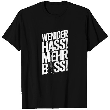 Discover Weniger Hass, Mehr Bass! T Shirts