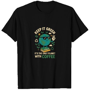Discover Keep It Green Only Planet With Coffee T Shirts