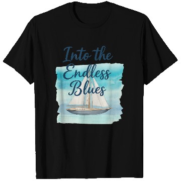 Discover Into the Endless Blue Sailing Design T Shirts