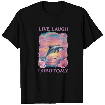 Discover Live Laugh Lobotomy Dolphin Illustration T Shirts