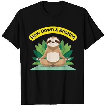 Discover Slow Down & Breathe – Zen Sloth T Shirts