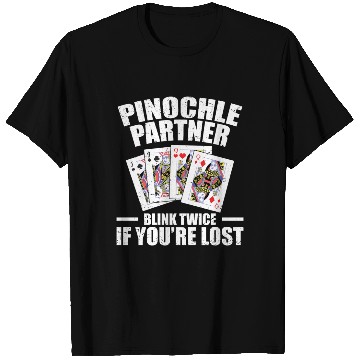 Discover Pinochle Partner Blink Twice If You're Lost T Shirts