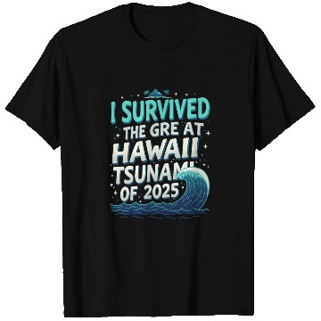 Discover I Survived The Great Hawaii Tsunami 1 T Shirts