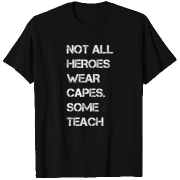 Discover Not All Heroes Wear Capes Some Teach T Shirts
