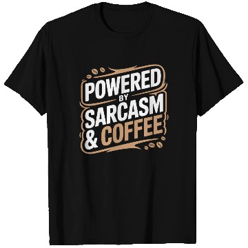 Discover Powered By Sarcasm And Coffee Humorous Design for T Shirts