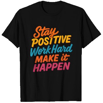 Discover Stay Positive Colorful Motivational Quote T Shirts