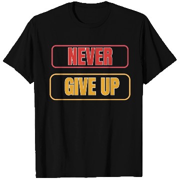 Discover Never Give Up T_Shirt T Shirts