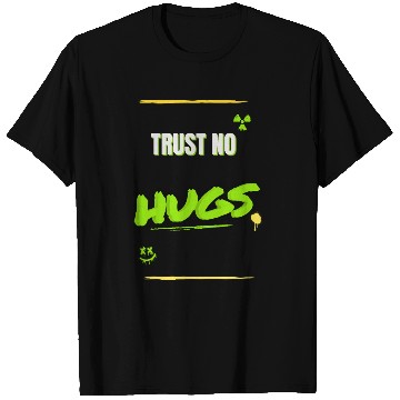 Discover TRUST NO HUGS – Toxic Streetwear Design T Shirts