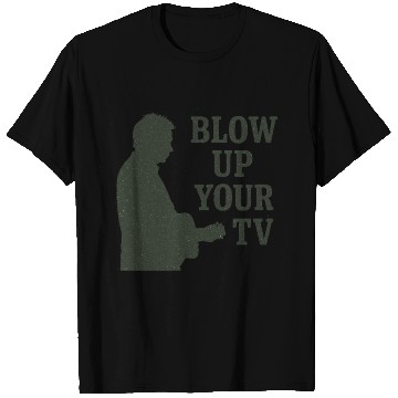 Discover Blow Up Your TV! Dark Green T Shirts