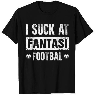 Discover I Suck At Fantasy Football T Shirts