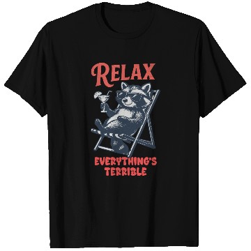 Discover Relax Everything's Terrible Raccoon Design T Shirts