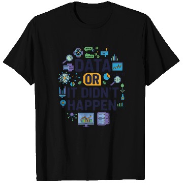 Discover Data Or It Didn’t Happen Geeky Science T Shirts