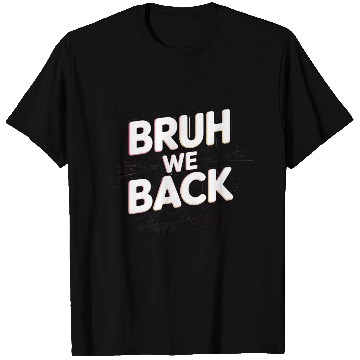 Discover Bruh We Back Teachers Back to school First Day T Shirts
