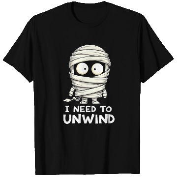 Discover I Need to Unwind Funny Mummy Halloween  T Shirts