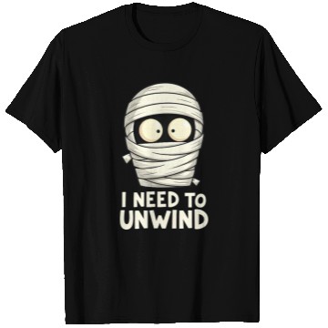 Discover I Need to Unwind Funny Mummy Halloween  T Shirts