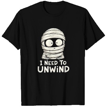 Discover I Need to Unwind Funny Mummy Halloween  T Shirts