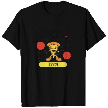 Discover Crazy in Love Pizza – The Happiest Slice Ever  D83C DF55 T Shirts