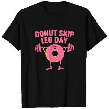 Discover Donut Skip Leg Day Funny Donut Weightlifting T Shirts