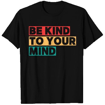 Discover Bold Be Kind to Your Mind Typography T Shirts