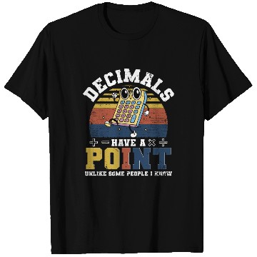 Discover Mathematician Math Teacher Decimals Have A Point T Shirts