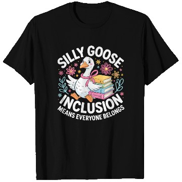Discover Funny Silly Goose Inclusion Means Everyone Belongs T Shirts