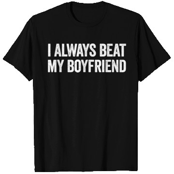 Discover I Always Beat My Boyfriend Funny Girlfriend T Shirts