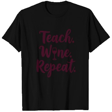 Discover Teach. Wine. Repeat. Teacher saying T Shirts