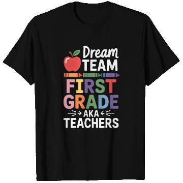 Discover Dream Team First Grade Teachers Back To School T Shirts