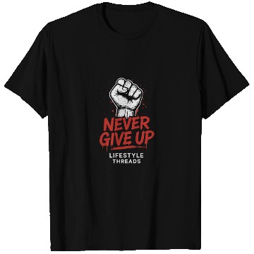 Discover Never Give Up  Motivational Streetwear Graphic T-s T Shirts
