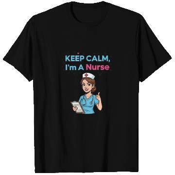 Discover Keep Calm I'm a Nurse Illustration T Shirts