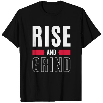 Discover Inspirational Rise and Grind Motivational Design T Shirts