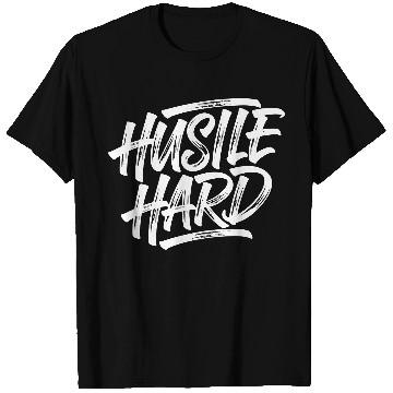 Discover Hustle Hard Motivational Typography T Shirts