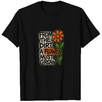 Discover Dirt to Blossom Inspirational Quote Design T Shirts