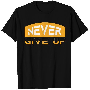 Discover Motivational Never Give Up Typography T Shirts