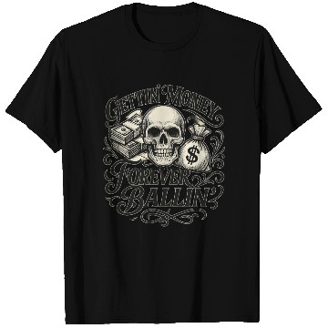 Discover Getting Money Forever Ballin Skull T Shirts