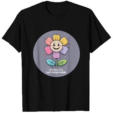 Discover Whimsical Sad Flower with Funny Quote T Shirts
