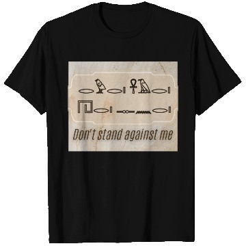 Discover Ancient Command – Don’t Stand Against Me T Shirts