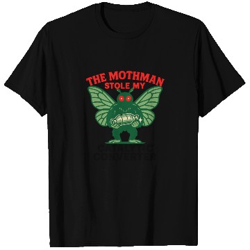 Discover The Mothman Stole My Catalytic Converter – Green M T Shirts