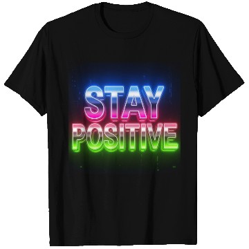 Discover Neon Stay Positive Motivational Design T Shirts