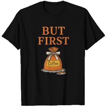 Discover But First, Coffee T Shirts