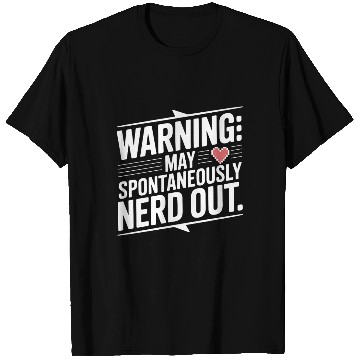 Discover Warning May Spontaneously Nerd Out T Shirts