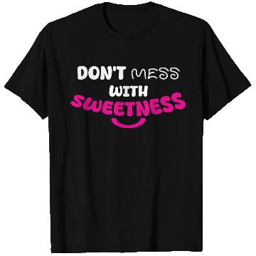 Discover Don’t Mess With Sweetness – Bold Playful Graphic T Shirts