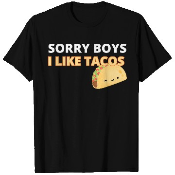 Discover Sorry Boys I Like Tacos T Shirts