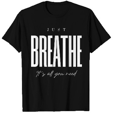 Discover Just Breathe Inspirational Typography T Shirts