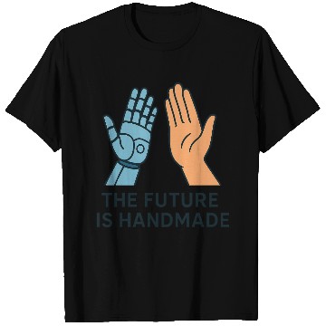 Discover The Future Is Handmade – Human & Robot High Five T T Shirts